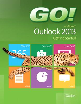 Go! with Microsoft Outlook 2013 Getting Started - Gaskin, Shelley, and Scott, Arkova
