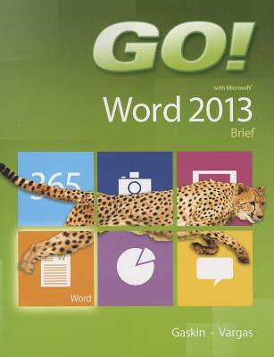 GO! with Microsoft Word 2013 Brief - Gaskin, Shelley, and Vargas, Alicia