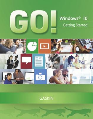 GO! with Windows 10 Getting Started - Gaskin, Shelley, and Pritchard, Heddy