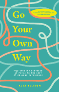Go Your Own Way: 7 Student-Centered Paths to the Best College Experience