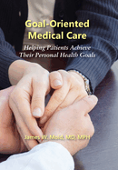 Goal-Oriented Medical Care: Helping Patients Achieve Their Personal Health Goals