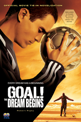 Goal!: The Dream Begins - Rigby, Robert