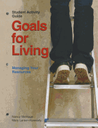 Goals for Living: Managing Your Resources: Student Activity Guide