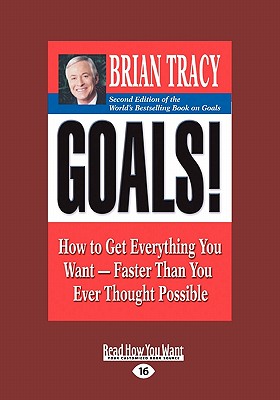 Goals!: How to Get Everything You Want-Faster Than You Ever Thought Possible - Tracy, Brian