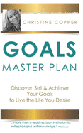 Goals Master Plan: Discover, Set & Achieve Your Goals to Live the Life You Desire