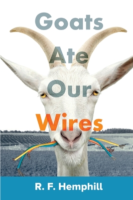 Goats Ate Our Wires: Stories of Travel for Business and Pleasure - Hemphill, R F