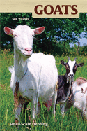 Goats: Small-Scale Herding for Pleasure and Profit