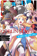 Goblin Slayer: A Day in the Life, Vol. 1 (Manga): Volume 1