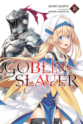 Goblin Slayer, Vol. 10 (Light Novel) - Kagyu, Kumo, and Kannatuki, Noboru
