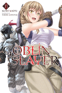 Goblin Slayer, Vol. 13 (Light Novel): Volume 13