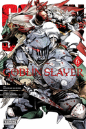 Goblin Slayer, Vol. 6 (Manga): Volume 6