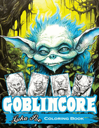 Goblincore Coloring Book: Magical Journey Through the Whispering Woods: Unveiling Hidden Gems, Mystical Beings, and the Untold Secrets of the Wilderness