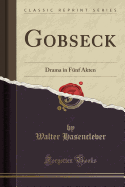 Gobseck: Drama in F?nf Akten (Classic Reprint)