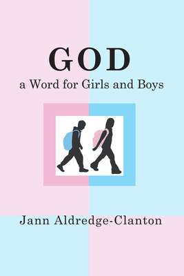 God, A Word for Girls and Boys - Aldredge-Clanton, Jann, Rev., PhD