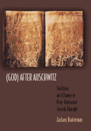 God After Auschwitz: Tradition and Change in Post-Holocaust Jewish Thought