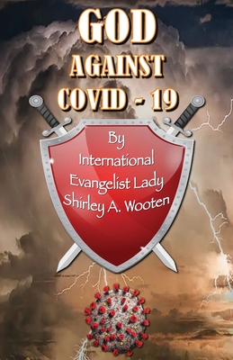 GOD Against COVID-19 - Wooten, Shirley A, and Anderson, Tena Marie (Cover design by), and Faison, Lillie A, Dr. (Editor)