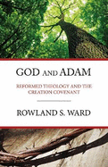 God and Adam: Reformed Theology  & The Creation Covenant