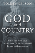 God and Country: What the Bible Says about How Christians Should Relate to Government