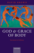 God and Grace of Body: Sacrament in Ordinary