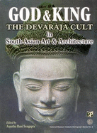 God and King: Devaraja Cult in South Asian Art and Archiecture