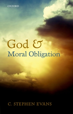 God and Moral Obligation - Evans, C. Stephen