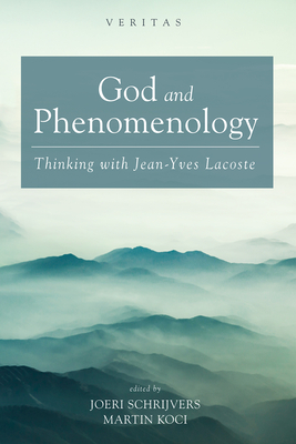 God and Phenomenology - Schrijvers, Joeri (Editor), and Koci, Martin (Editor)