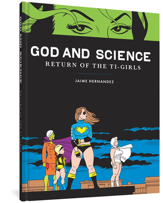 God and Science: Return of the Ti-Girls - Hernandez, Jaime