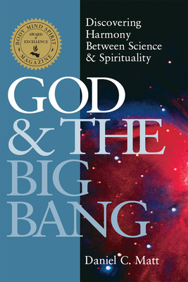 God and the Big Bang (1st Edition): Discovering Harmony Between Science & Spirituality - Matt, Daniel C