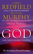 God and the Evolving Universe - Redfield, James, and Murphy, Michael, and Timbers, Sylvia