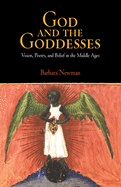 God and the Goddesses: Vision, Poetry, and Belief in the Middle Ages