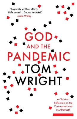 God and the Pandemic: A Christian Reflection on the Coronavirus and its Aftermath - Wright, Tom