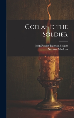 God and the Soldier - MacLean, Norman, and Sclater, John Robert Paterson