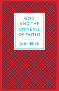 God and the Universe of Faiths: Essays in the Philosophy of Religion