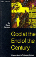 God at the End of the Century: Encounters in Today's Culture - Spriggs, David