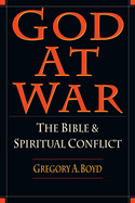 God at War: The Bible and Spiritual Conflict