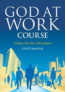 God at Work Course Guest Manual: Living Every Day With Purpose - Alpha International