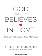 God Believes in Love: Straight Talk about Gay Marriage