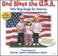 God Bless the U.S.A.: Kids Sing Songs for America - The St. John's Childrens Choir