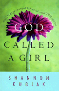 God Called a Girl: How Mary Changed Her World and You Can Too