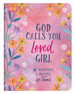 God Calls You Loved, Girl: 180 Devotions and Prayers for Teens