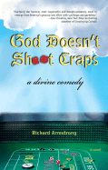 God Doesnt Shoot Craps: A Divine Comedy