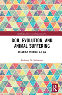 God, Evolution, and Animal Suffering: Theodicy Without a Fall