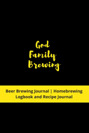 God Family Brewing: Beer Brewing Journal - Homebrewing Logbook and Recipe Journal