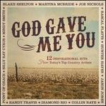 God Gave Me You: 12 Inspirational Hits from Today's Top Country Artists