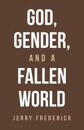 God, Gender, and a Fallen World