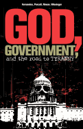 God, Government, and the Road to Tyranny: A Christian View of Government and Morality