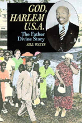 God, Harlem U.S.A.: The Father Divine Story - Watts, Jill