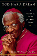God Has a Dream: A Vision of Hope for Our Time - Tutu, Desmond