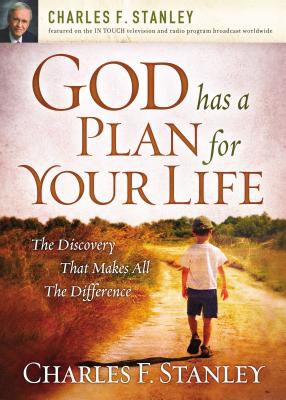 God Has a Plan for Your Life: The Discovery That Makes All the Difference - Stanley, Charles F