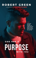 God has a purpose with you: A journey through dreams and reality that will help you find God's purpose for your life